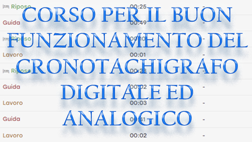 CORSO PER IL BUON FUNZIONAMENTO DEL CRONOTACHIGRAFO DIGITALE ED ANALOGICO